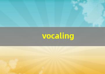 vocaling